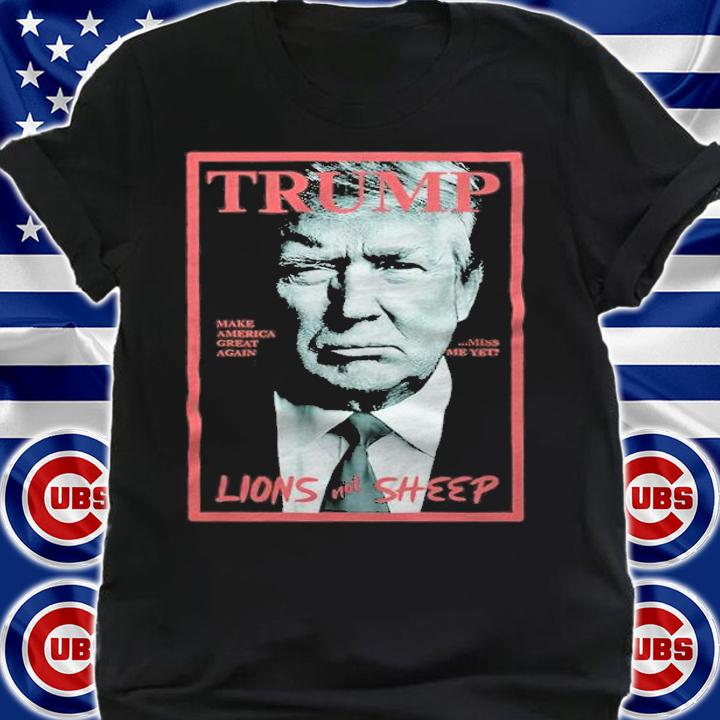 Trump Lions Not Sheep Make America Great Again Shirt t-shirt shirt
