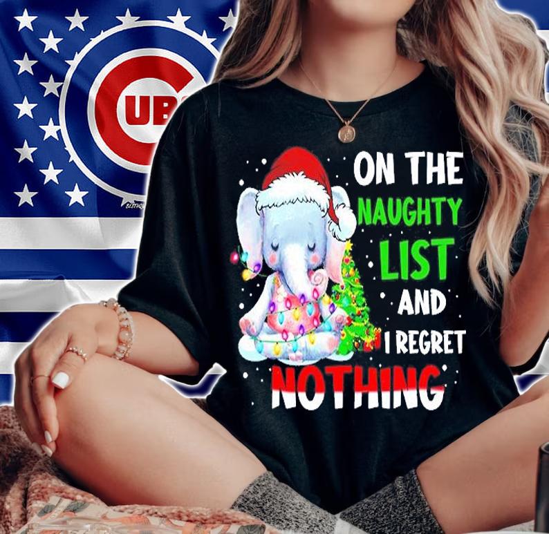 Elephant On The Naughty List And I Regret Nothing Shirt t-shirt