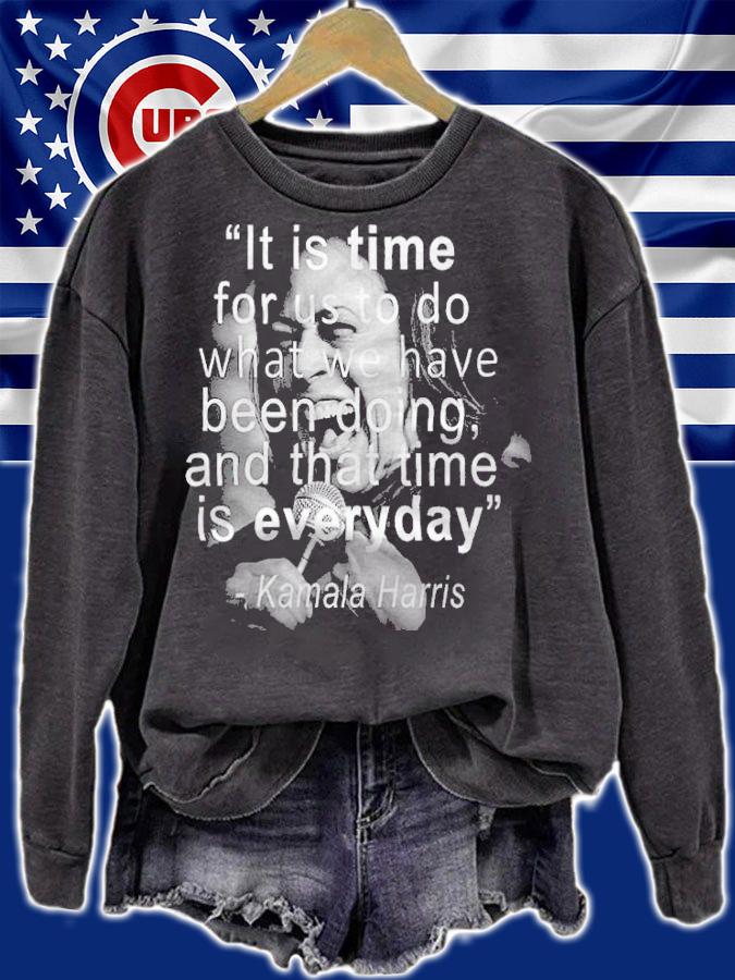 Kamala Harris funny quote it is time for us to do what we have been doing and that time is everyday T-shirt t-shirt