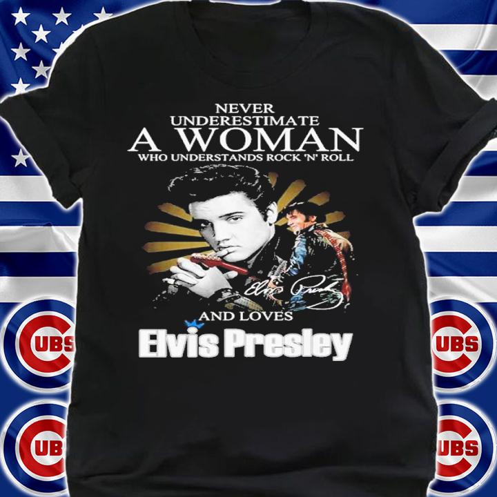 Official Never Underestimate A Woman Who Understands Rock 'N Roll And Loves Elvis Presley Signatures Shirt t-shirt shirt