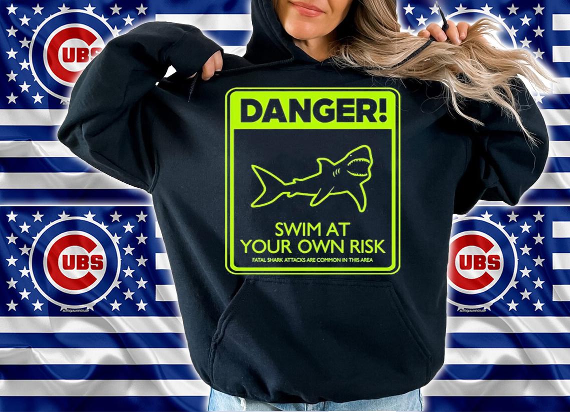 Danger Swim At Your Own Risk T-Shirt t-shirt hoodie