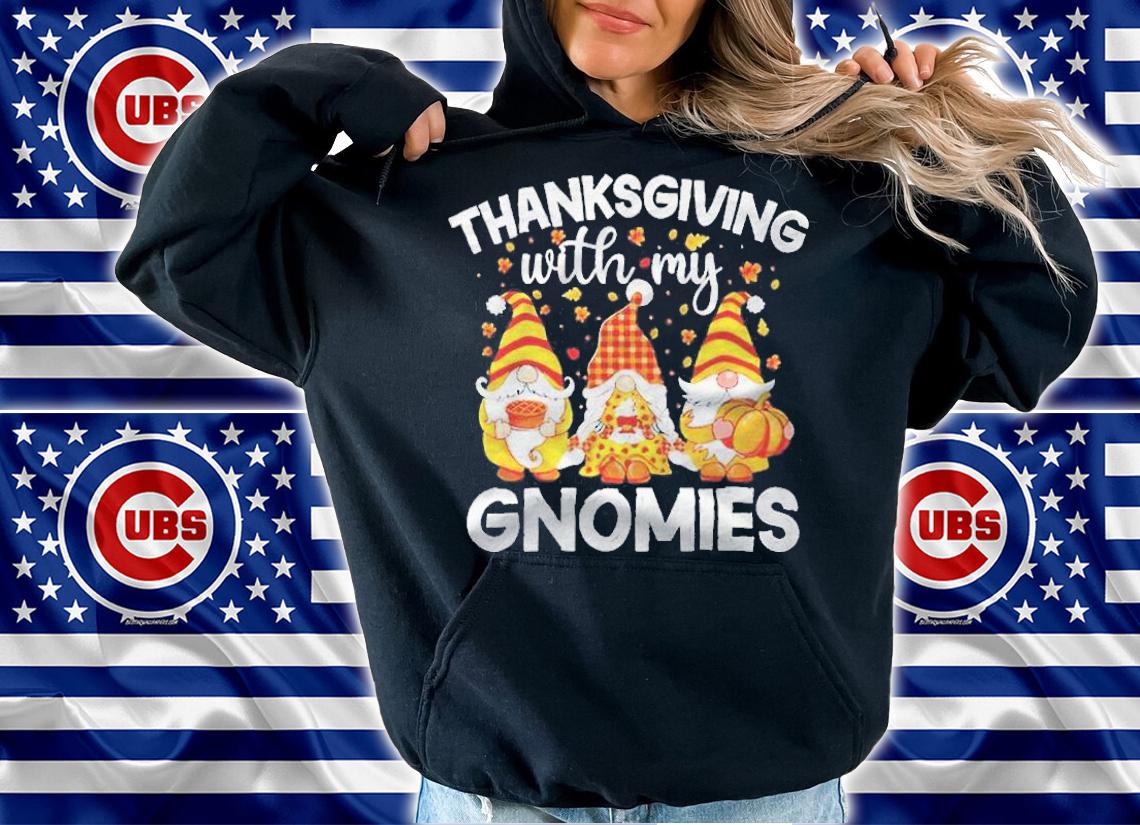 Thanksgiving with my Gnomies Christmas T-shirt t-shirt hoodie