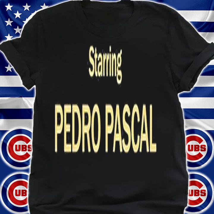 Starring Pedro Pascal T-Shirt t-shirt