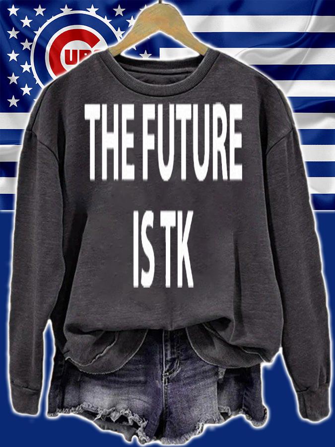 The Future Is Tk T-Shirt t-shirt sweatshirt