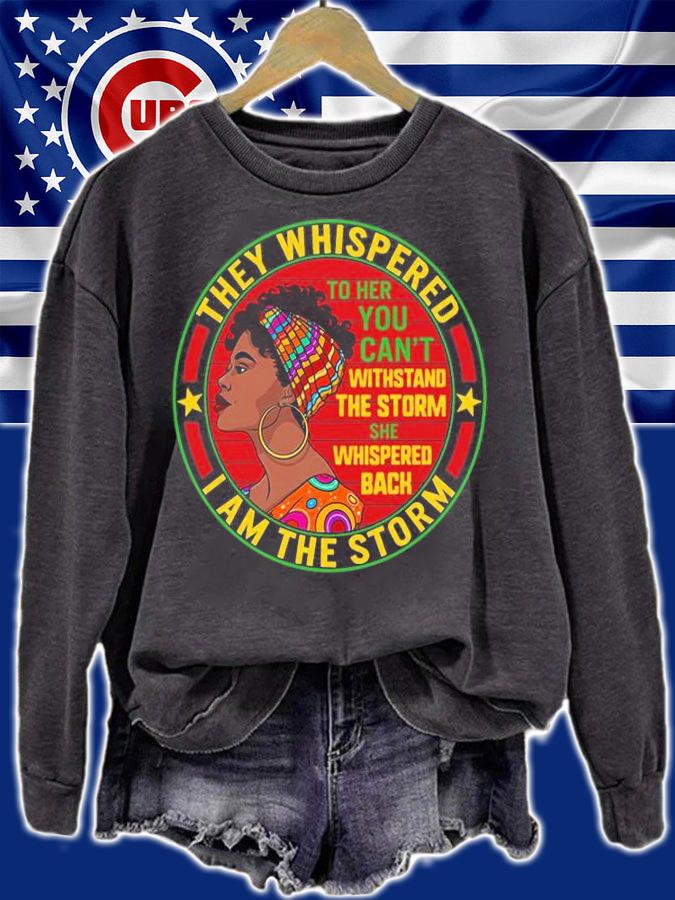 They Whispered I Am The Storm Black History Month, I Am The Storm T-Shirt t-shirt sweatshirt