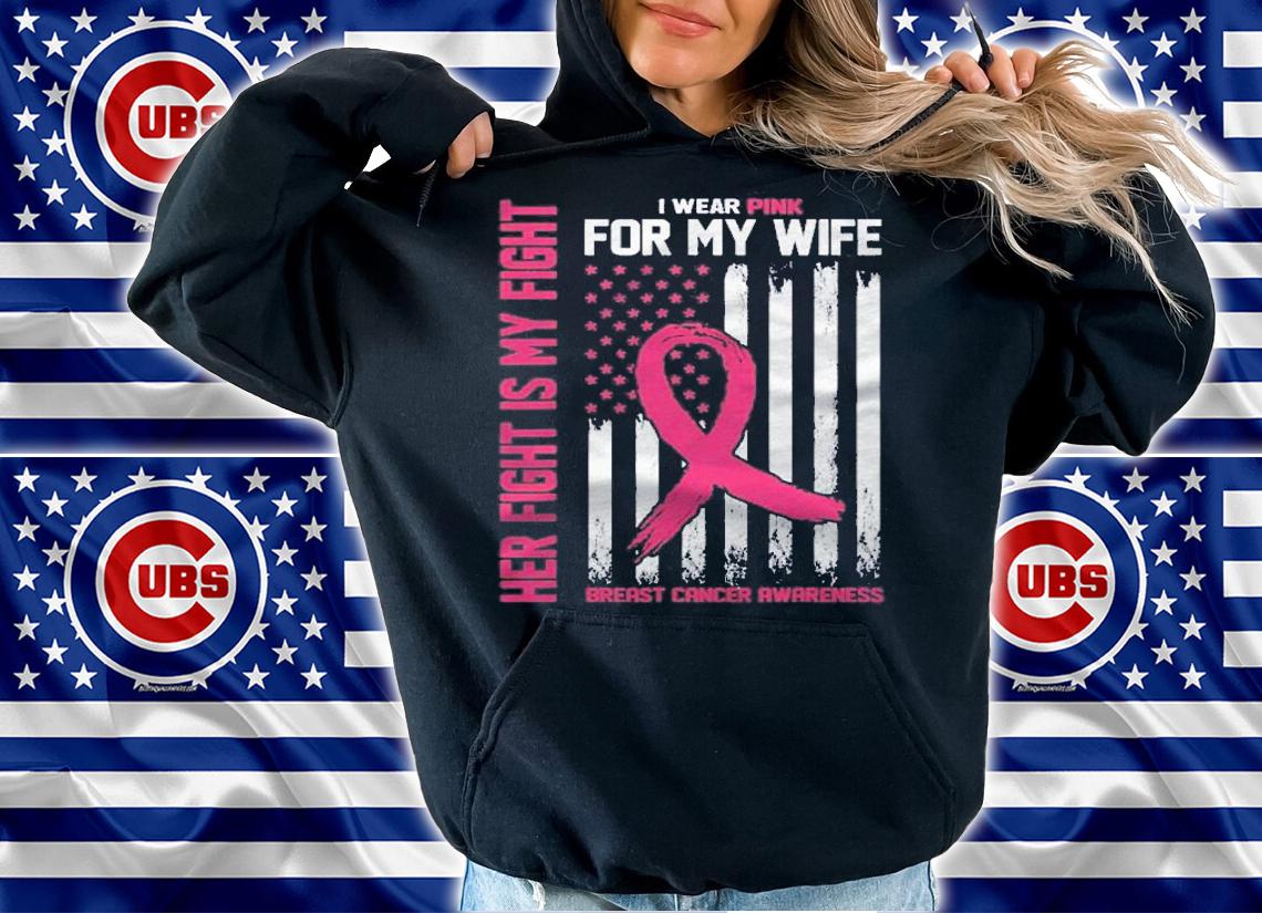 Her Fight Is My Fight- I Wear Pink For My Wife-Breast Cancer Shirt t-shirt