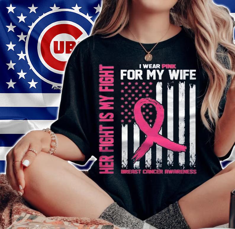 Her Fight Is My Fight- I Wear Pink For My Wife-Breast Cancer Shirt t-shirt