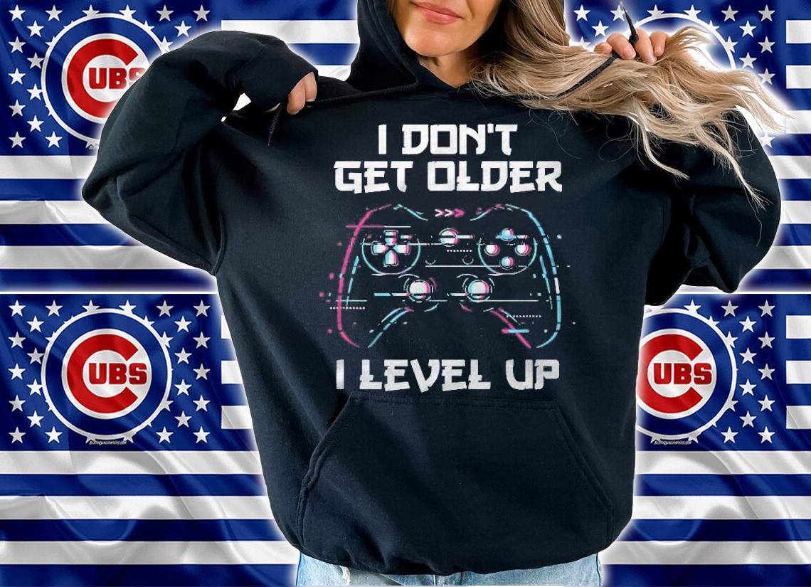 I Dont Get Older I Level Up Gamer Birthday T-shirt t-shirt hoodie