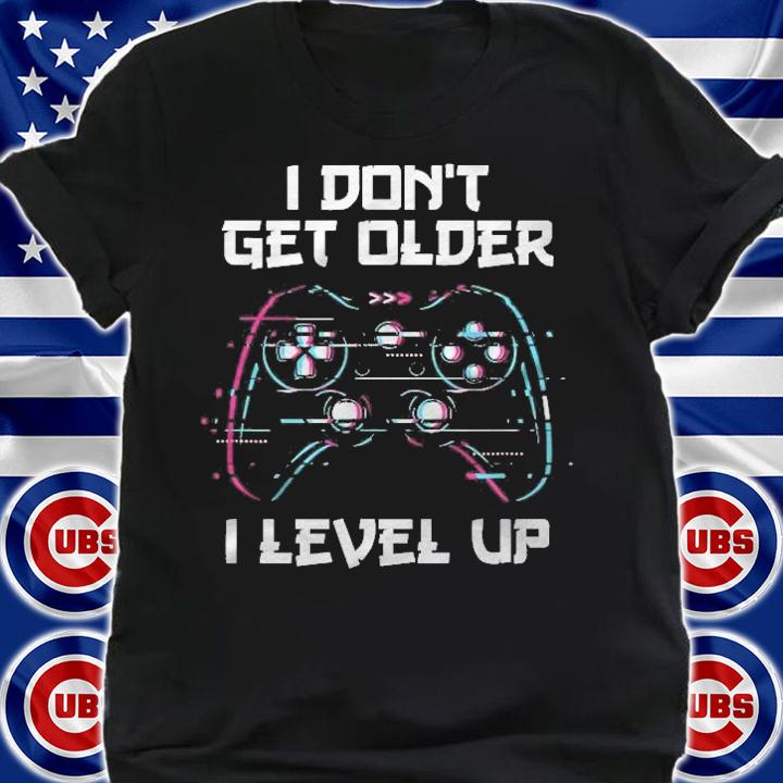 I Dont Get Older I Level Up Gamer Birthday T-shirt t-shirt shirt
