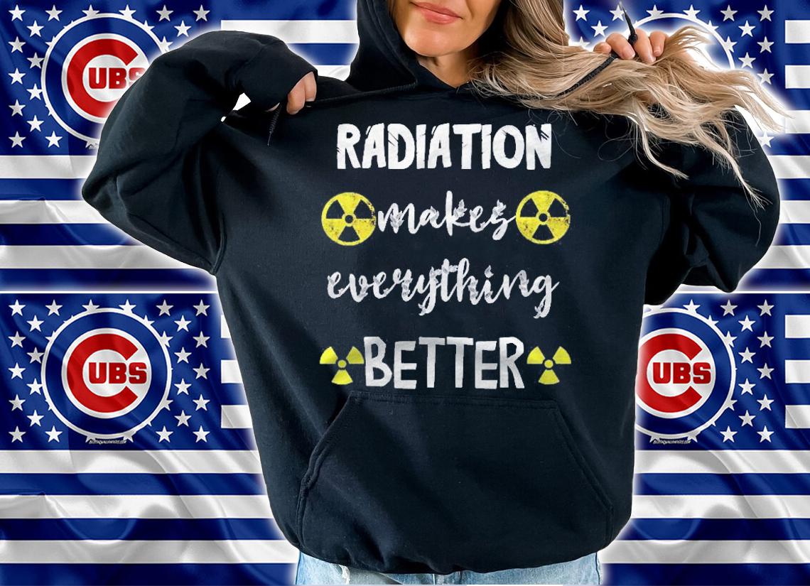 Radiation Makes Everything Better Nuclear Fallout Symbol Mri Shirt t-shirt hoodie
