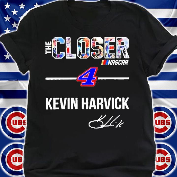 The Closer Nascar Kevin Harvick Signature T-Shirt t-shirt shirt