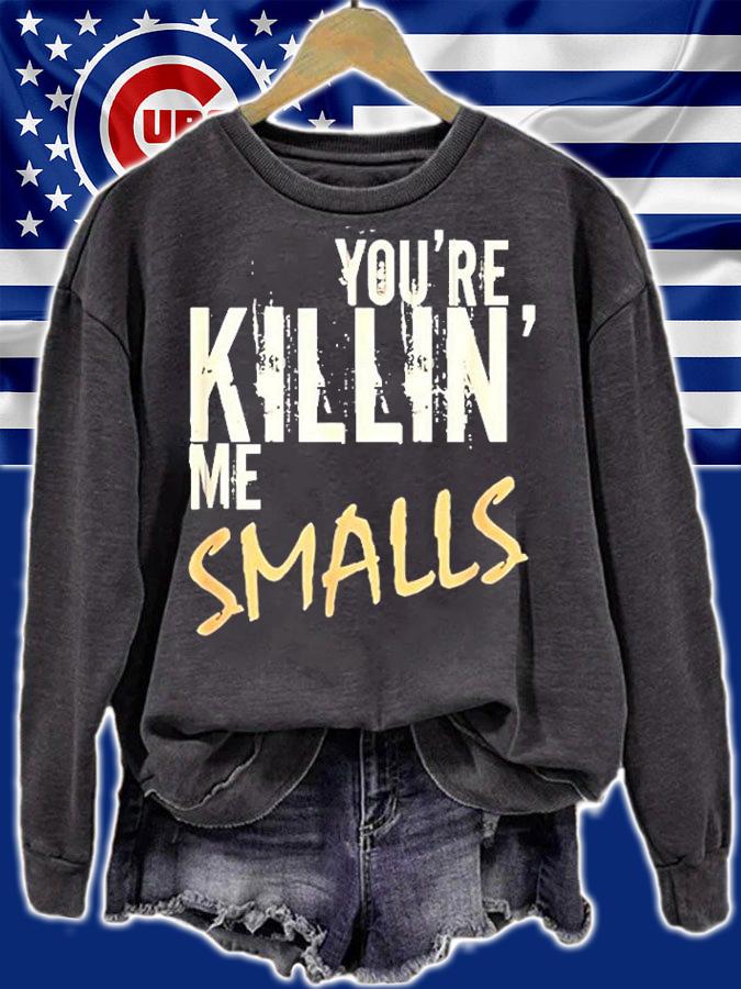 Youre Killin Me Smalls T-Shirt t-shirt sweatshirt