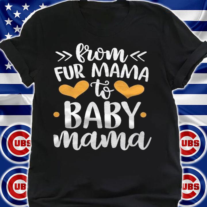 From Fur Mama To Baby Mommy Pregnant Woman Dog Lover Shirt t-shirt shirt