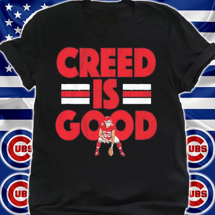 Creed Humphrey Creed Is Good Shirt t-shirt shirt