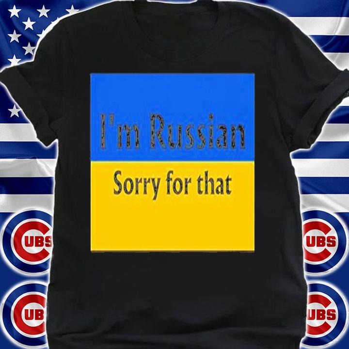 Im Russian Sorry For That T-Shirt t-shirt