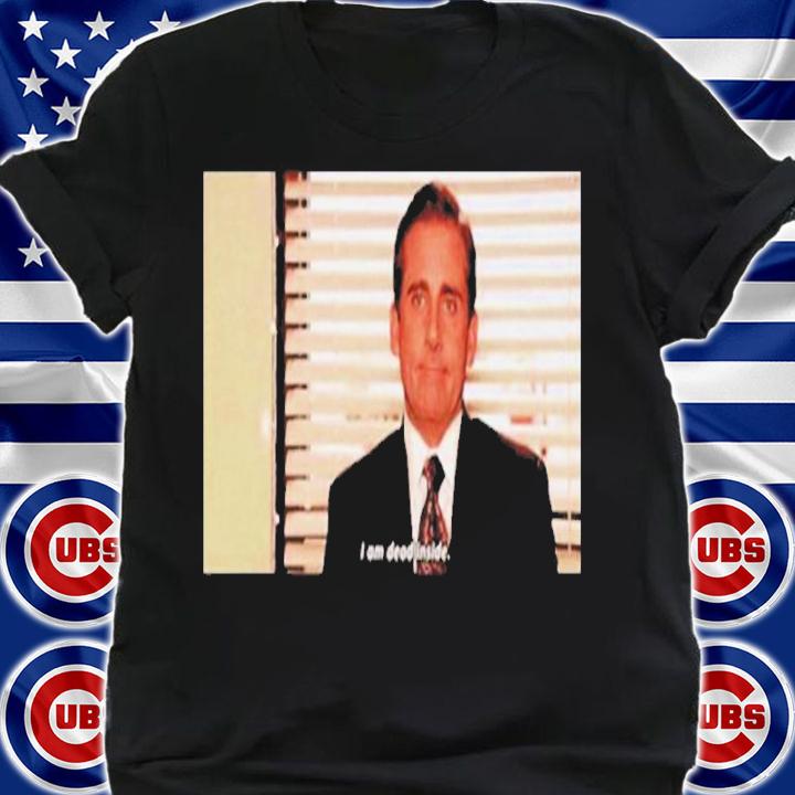 Michael Scott I Am Dead Inside Shirt t-shirt shirt
