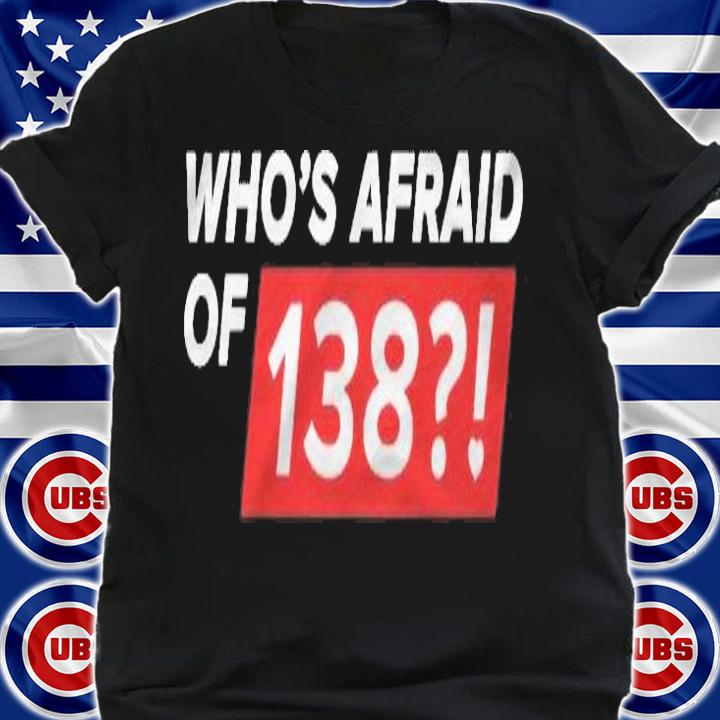 Whos Afraid Of 138! Ver2 Shirt t-shirt