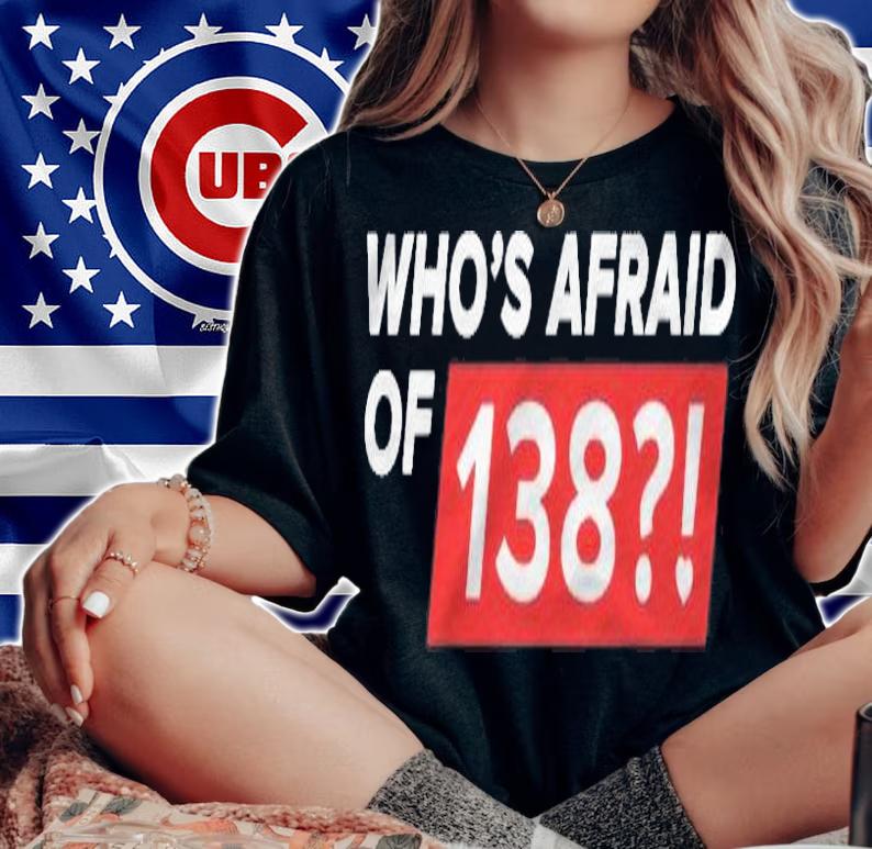 Whos Afraid Of 138! Ver2 Shirt t-shirt