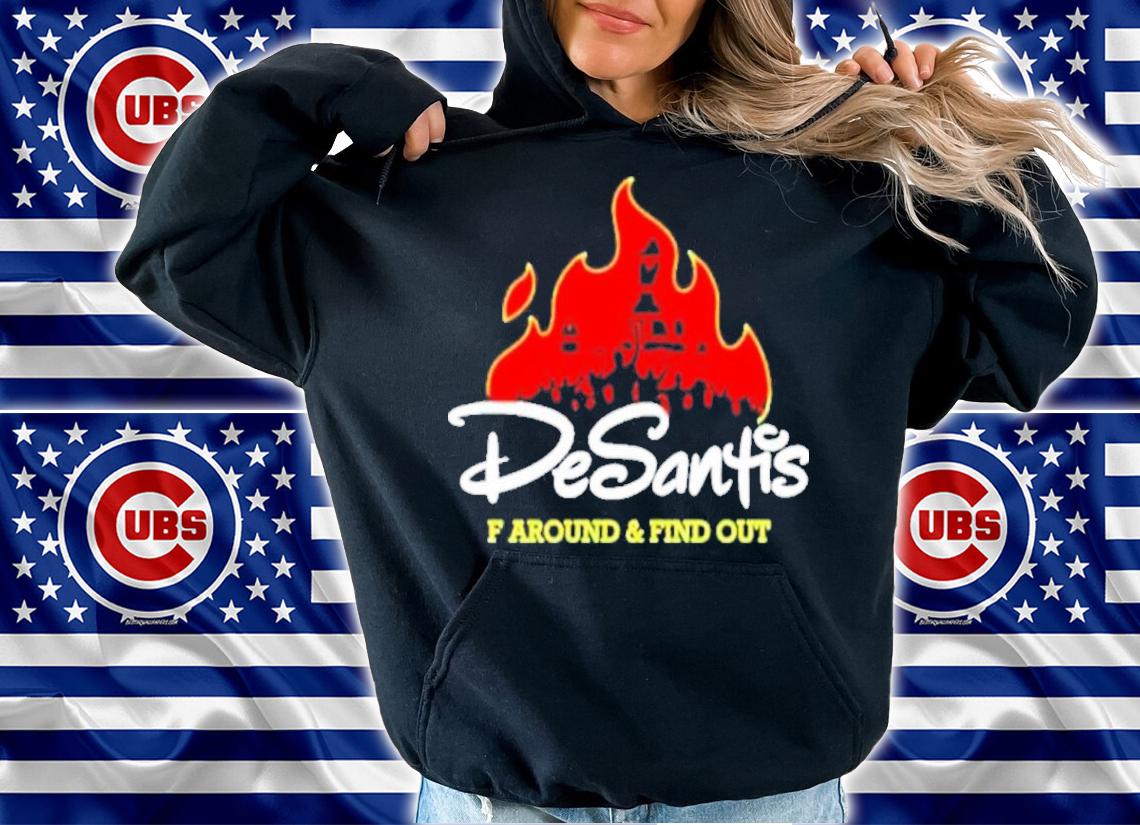 Desantis F Around And Find Out Shirt hoodie