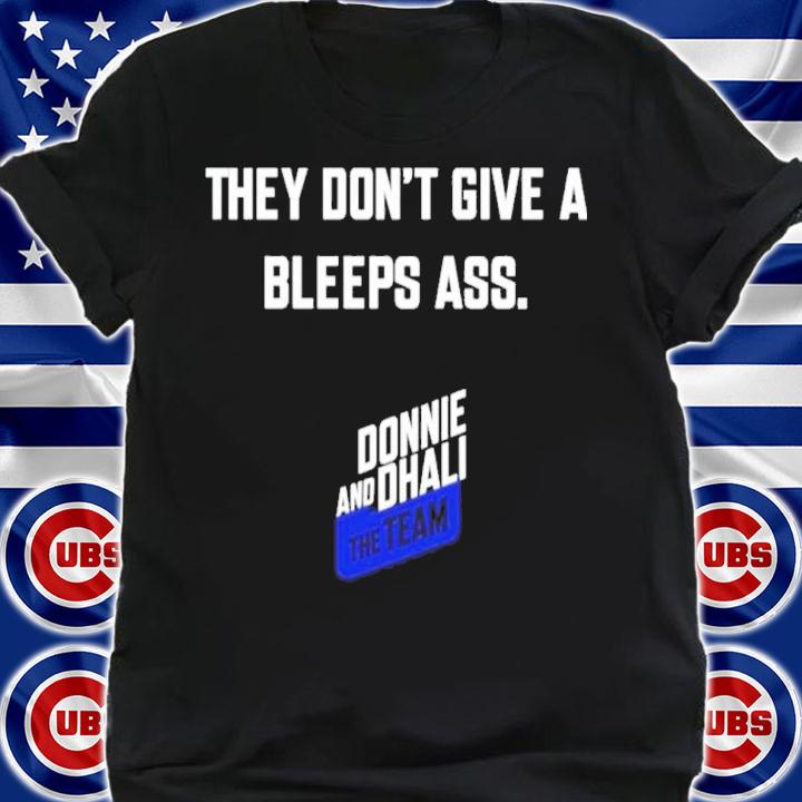 Donnie And Dhali They Don't Give A Bleeps Ass Rick Dhaliwal Shirt shirt
