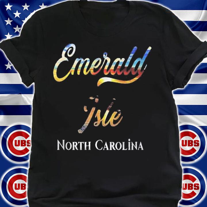 Emerald Isle Nc North Carolina Shirt