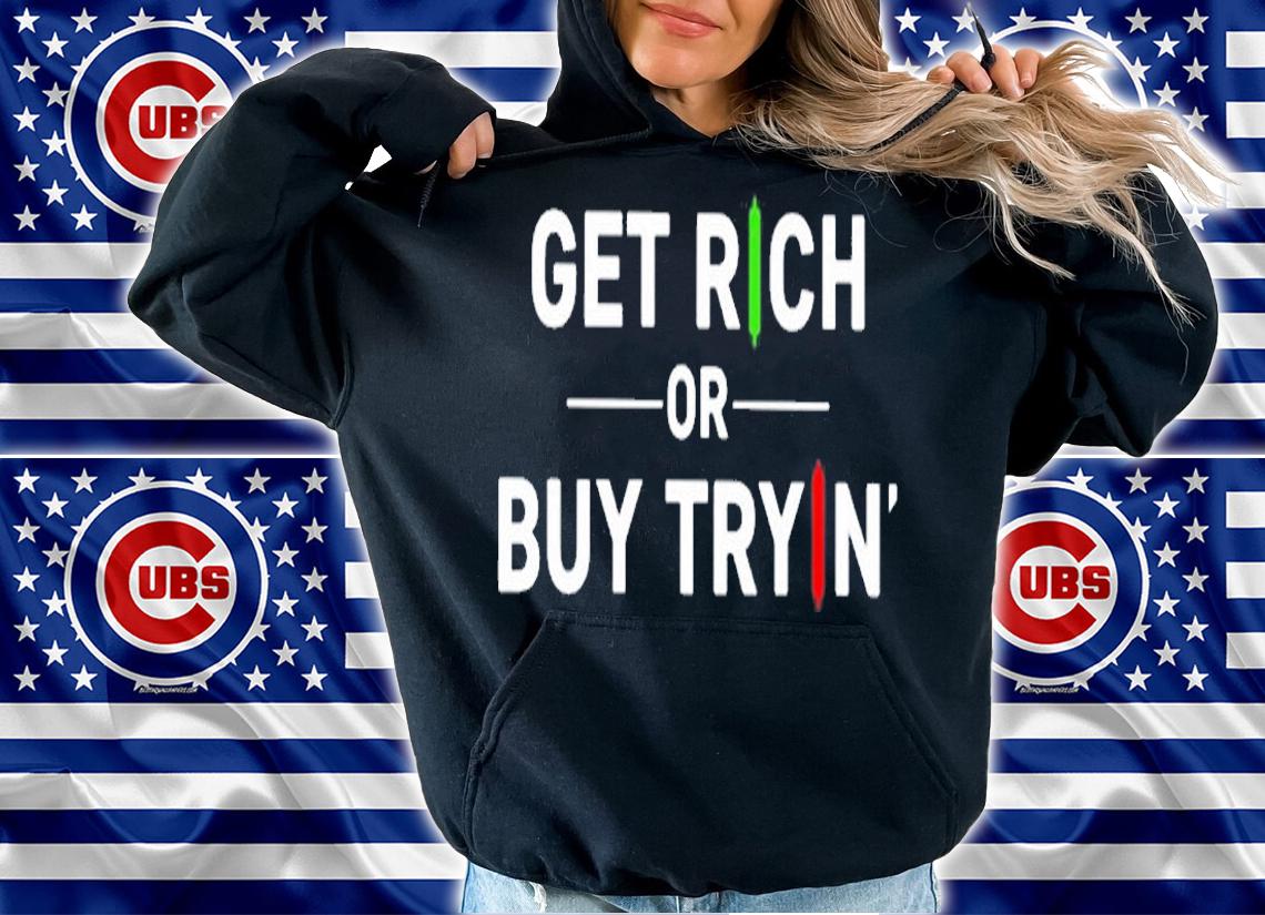 Get Rich Or Buy Trying T-Shirt