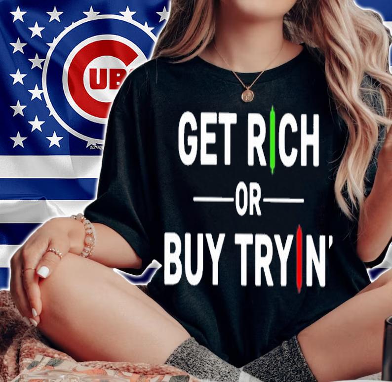 Get Rich Or Buy Trying T-Shirt