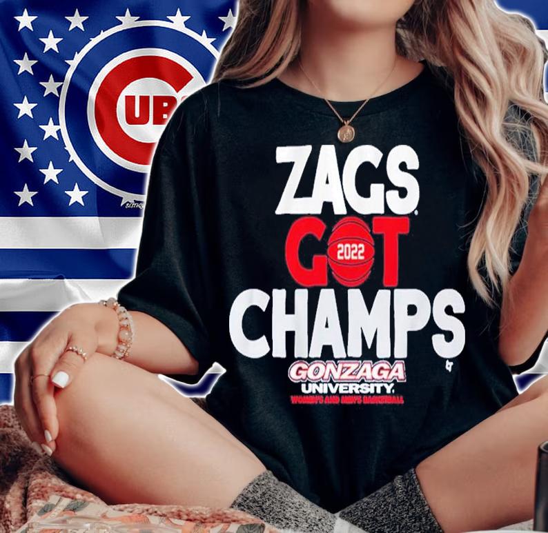 Gonzaga Basketball Zags Got Champs 2022 Women's And Men's Basketball Shirt woman shirt