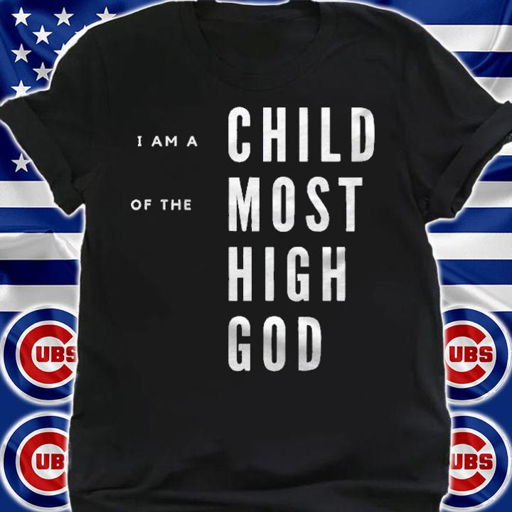 Im A Child Of The Most High God Galatians 326 Ver2 Shirt shirt