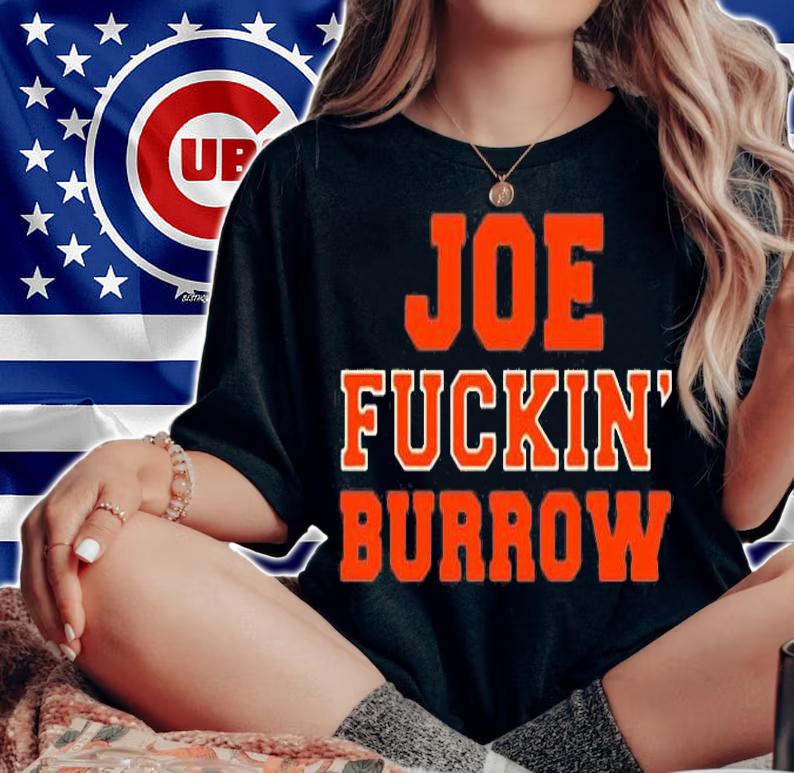 Joe Fuckin Burrow Cincinnati Football T-Shirt woman shirt
