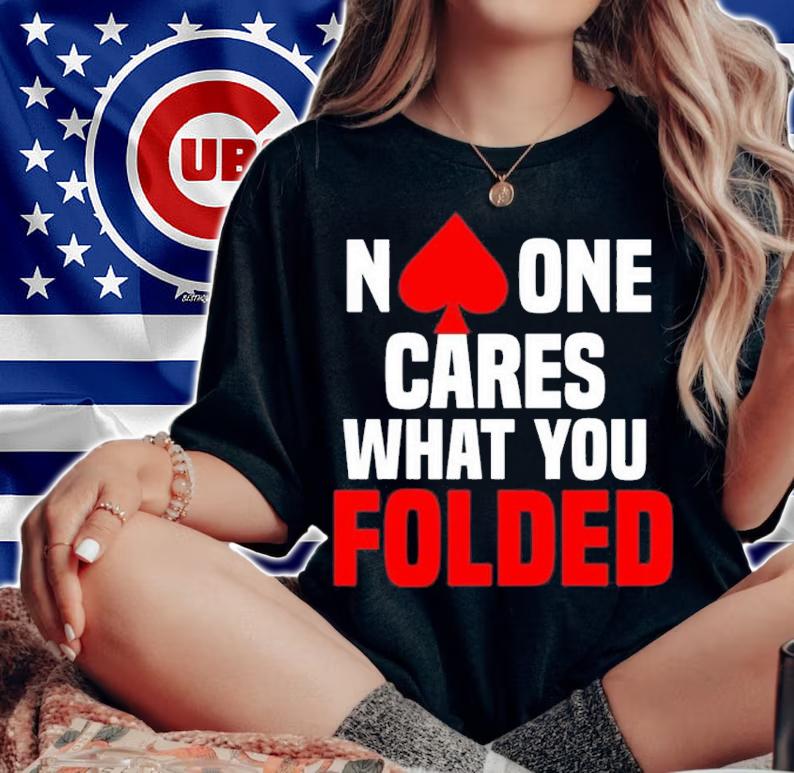 Melissa Burr Poker Players No One Cares What You Folded Shirt woman shirt