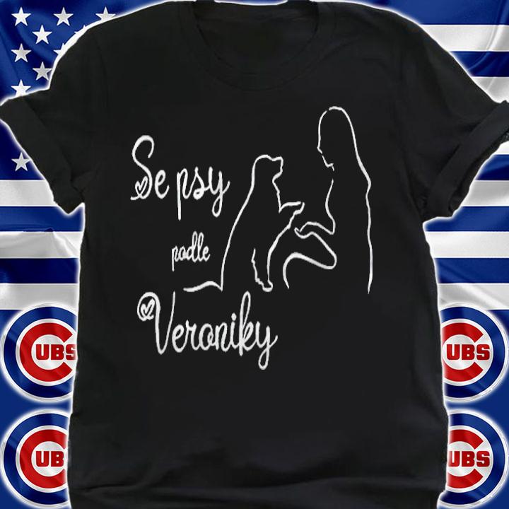 Se Psy Podle Veroniky T-shirt shirt