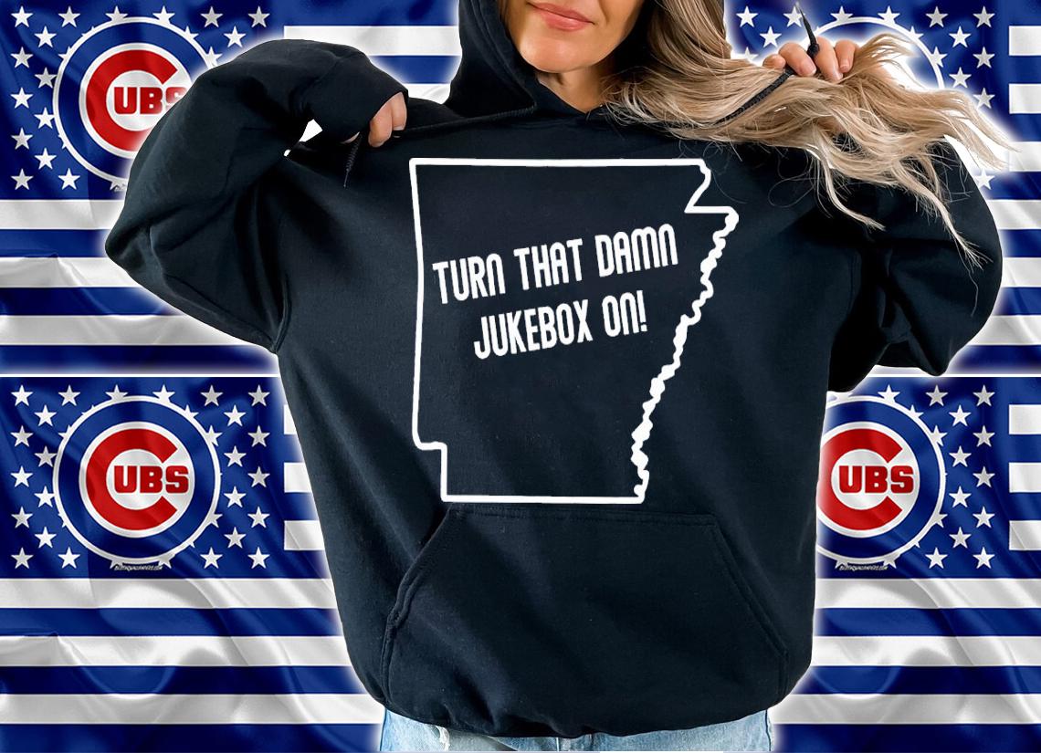 Turn That Damn Jukebox On Shirt hoodie