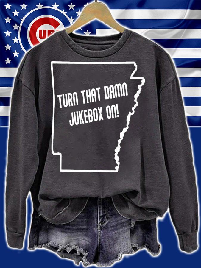 Turn That Damn Jukebox On Shirt sweatshirt