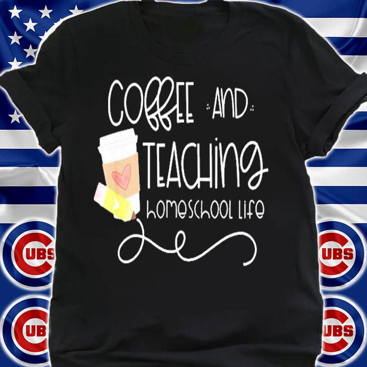 Coffee and Teaching HOMESCHOOL LIFE cute pencil and coffee T-Shirt shirt
