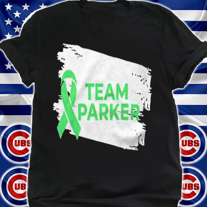 Team Parker we got this T-shirt shirt