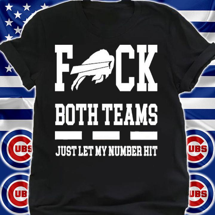 Fuck Both Teams Just Let My Number Hit Shirt shirt