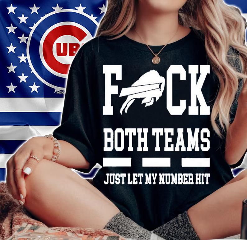 Fuck Both Teams Just Let My Number Hit Shirt woman shirt