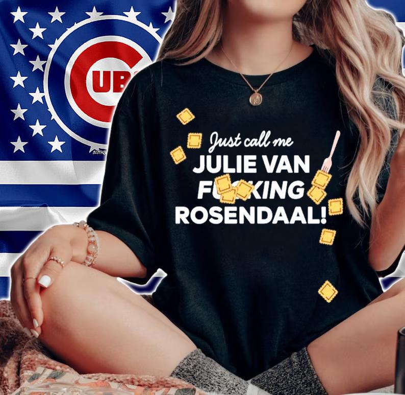 Jeremy Klaszus Just Call Me Julie Van Fucking Rosendaal Shirt woman shirt