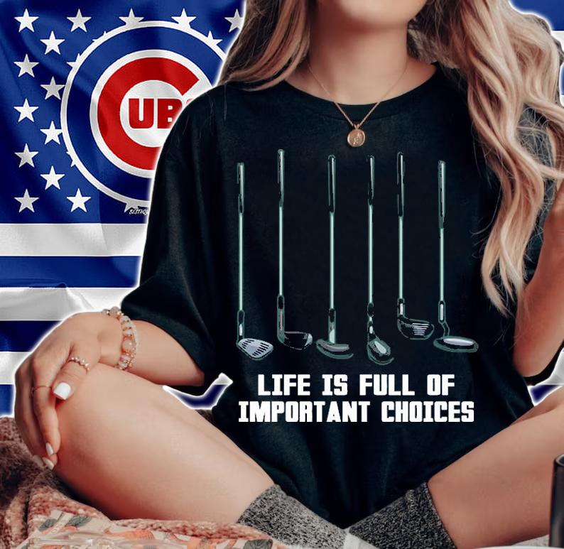 Life Is Full Of Important Choices Golf Lovers T-Shirt woman shirt