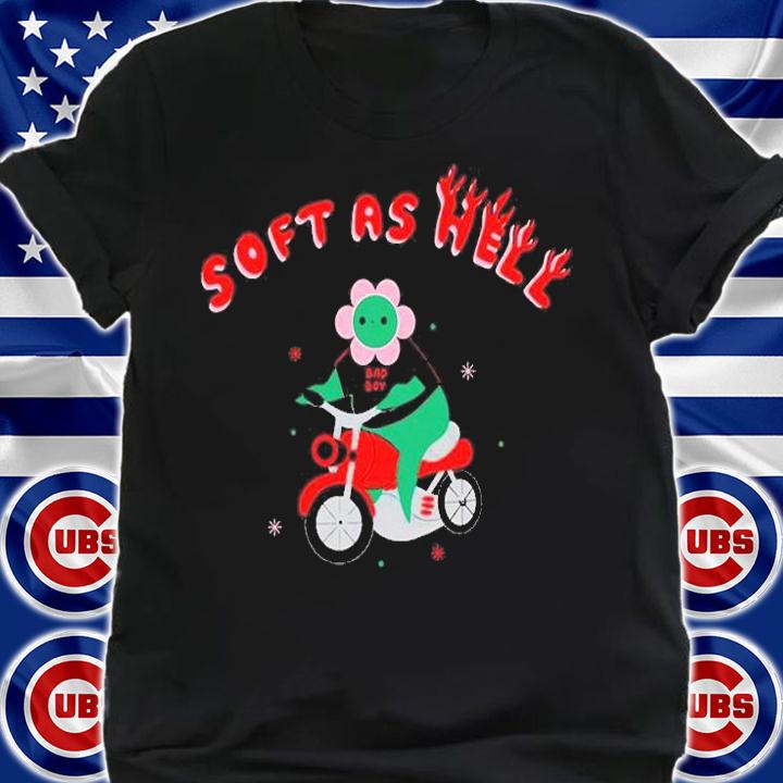 Soft As Hell T-Shirt shirt