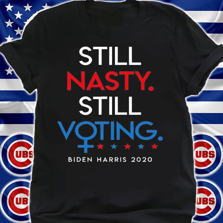 Still Nasty Still Voting Biden Harris T-Shirt