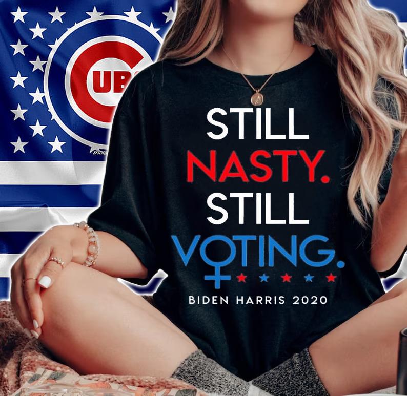 Still Nasty Still Voting Biden Harris T-Shirt