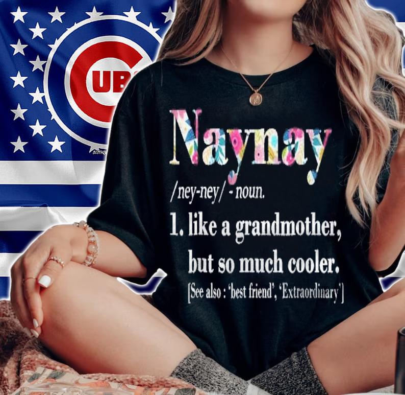 Womens Naynay Like Grandmother But So Much Cooler Shirt woman shirt