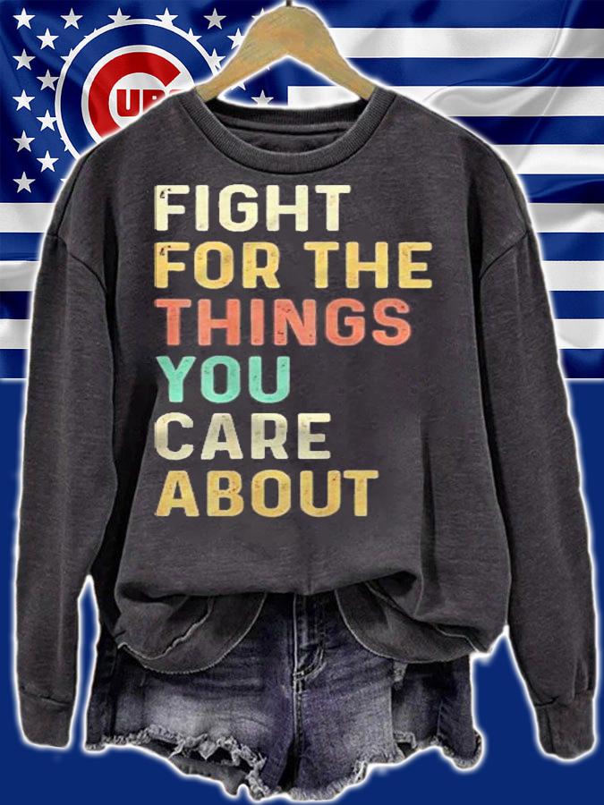 Fight For The Things You Care About Retro Vintage Shirt sweatshirt