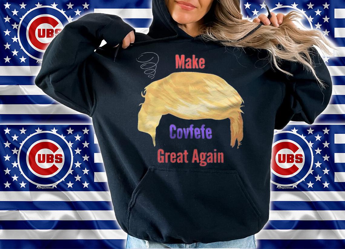 Make Covfefe Great Again - Trump Misspelling Tweet Funny T-Shirt hoodie