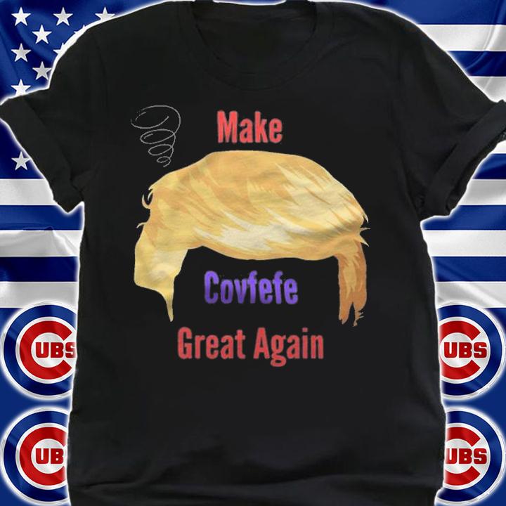 Make Covfefe Great Again - Trump Misspelling Tweet Funny T-Shirt shirt