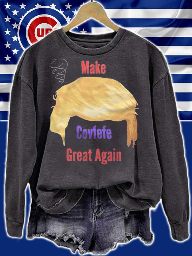 Make Covfefe Great Again - Trump Misspelling Tweet Funny T-Shirt sweatshirt
