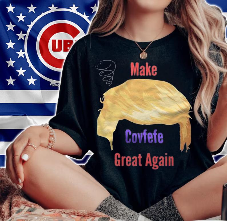 Make Covfefe Great Again - Trump Misspelling Tweet Funny T-Shirt woman shirt