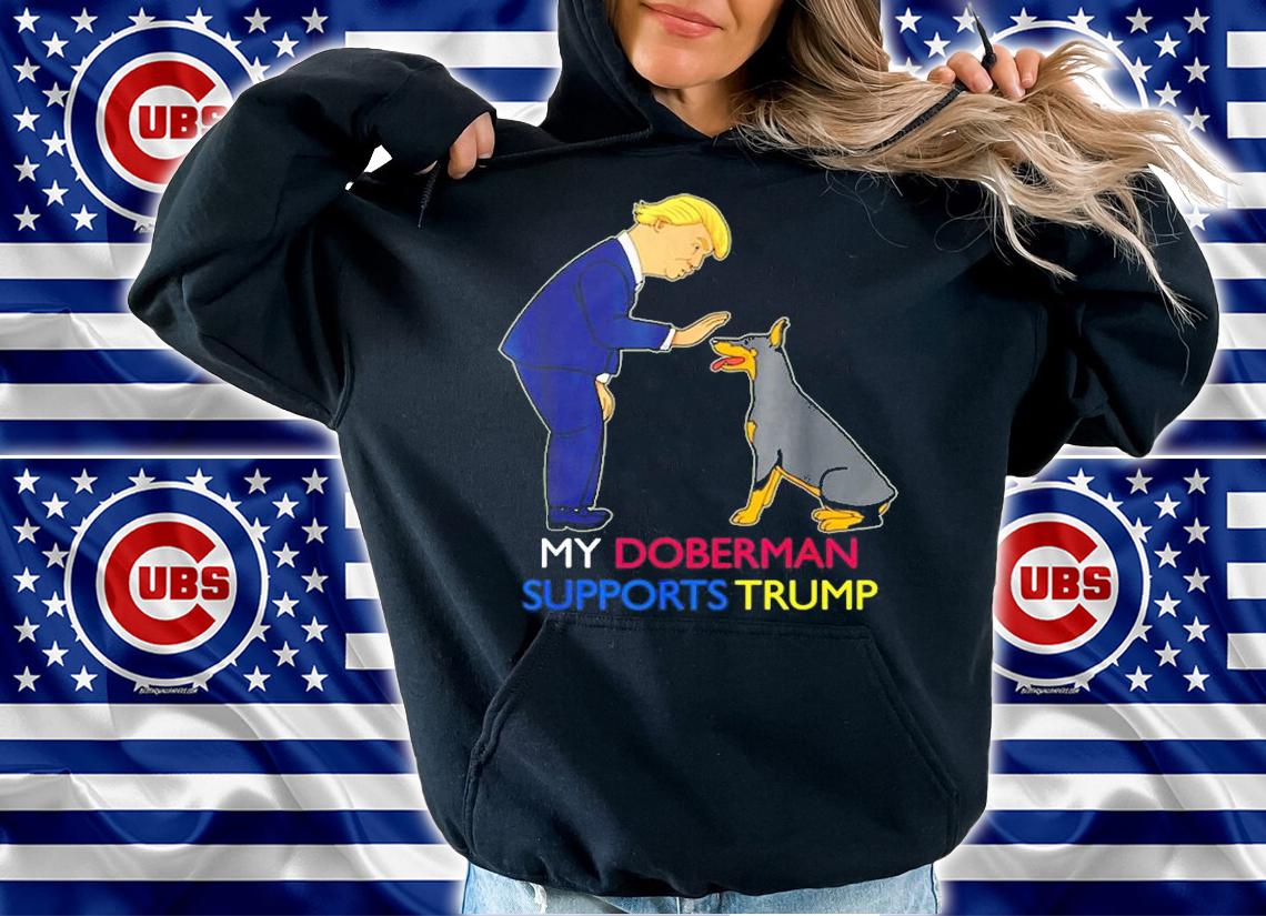 My Doberman Supports Trump Gift Doberman Pinscher T-Shirt hoodie